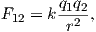 F12 = kq1q2,
        r2
