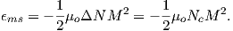 ϵ   = − 1μ ΔN  M 2 = − 1μ N M  2.
 ms     2 o            2 o  c
