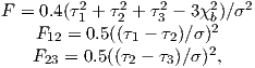 F = 0.4(τ12+ τ22 + τ23 − 3χ2b)∕σ2
    F12 = 0.5((τ1 − τ2)∕σ)2
   F23 = 0.5((τ2 − τ3)∕σ )2,
