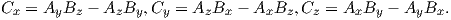 Cx = AyBz  − AzBy, Cy = AzBx  − AxBz, Cz = AxBy − AyBx.
