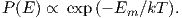 P (E ) ∝ exp (− Em ∕kT ).
