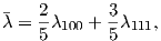 ¯λ =  2λ   + 3-λ  ,
     5 100  5  111  